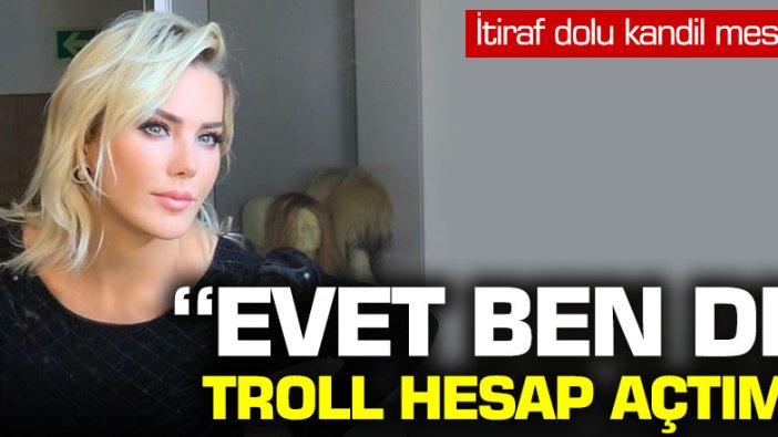 Ece Erken'den itiraf dolu kandil mesajı: "Ben de troll hesap açtım"