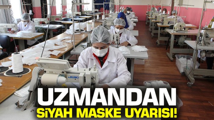 Uzmandan siyah maske uyarısı