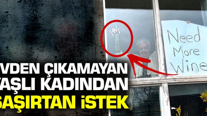 Evden çıkamayan yaşlı kadın şarap istedi