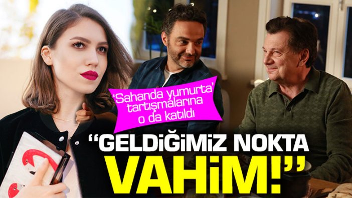 Duygu Özaslan ile başlayan 'sunny side up' tartışmasına Vedat Milor da katıldı