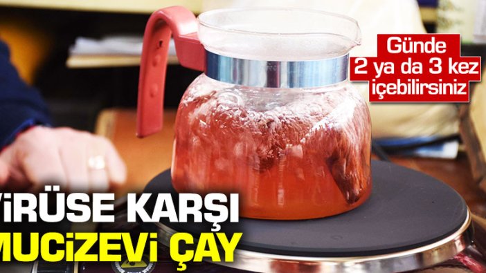 Virüse karşı mucizevi çay