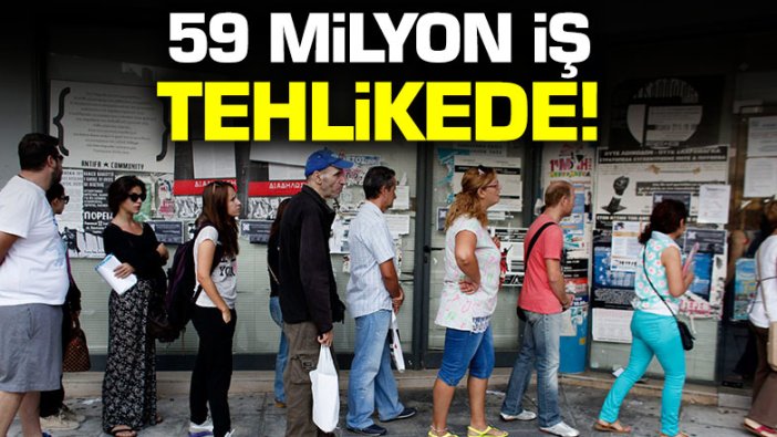 Avrupa'da 59 milyon iş tehlikede!