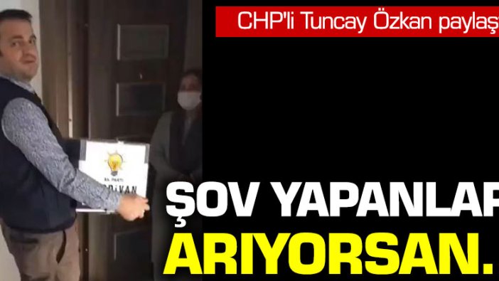 CHP'li Tuncay Özkan paylaştı: Şov yapanları arıyorsan…