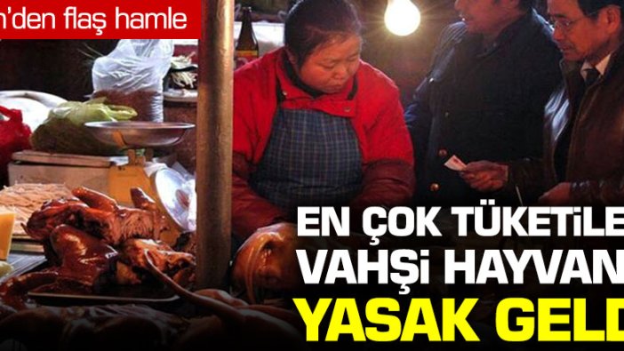 Çin’den flaş hamle!  En çok tüketilen vahşi hayvana yasak geldi