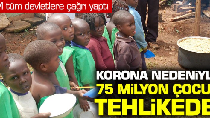 Birleşmiş Milletler'den açlık uyarısı: 75 milyon çocuk tehlikede