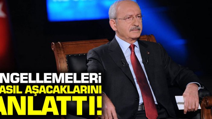 Kemal Kılıçdaroğlu belediyeleri yapılan engellemeleri nasıl aşacaklarını anlattı