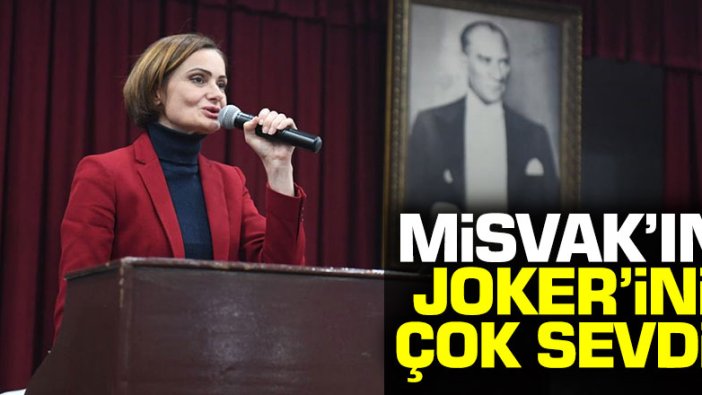 Canan Kaftancıoğlu, Misvak'ın Joker'ini çok sevdi