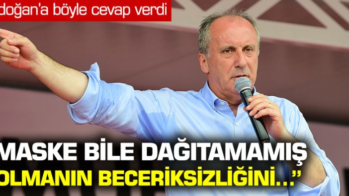 CHP'li Muharrem İnce Erdoğan'a cevap verdi