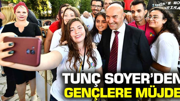 İzmir Büyükşehir Belediye Başkanı Tunç Soyer'den gençlere müjde!