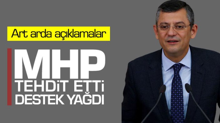 MHP tehdit etti, Özgür Özel'e destek yağdı