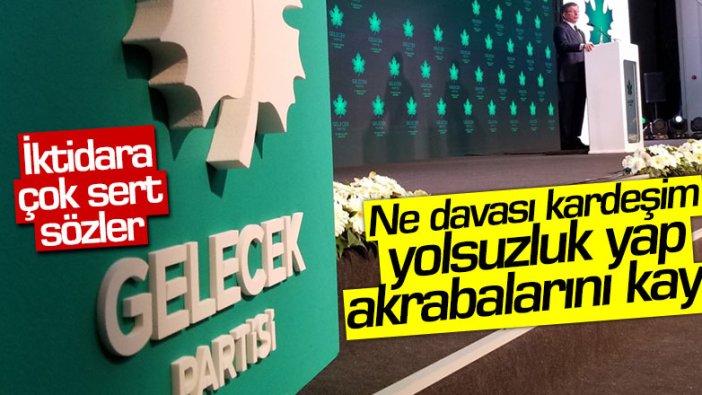 Gelecek Partisi'nden AKP'ye çok sert sözler: "Ne davası kardeşim, yolsuzluk yap..."