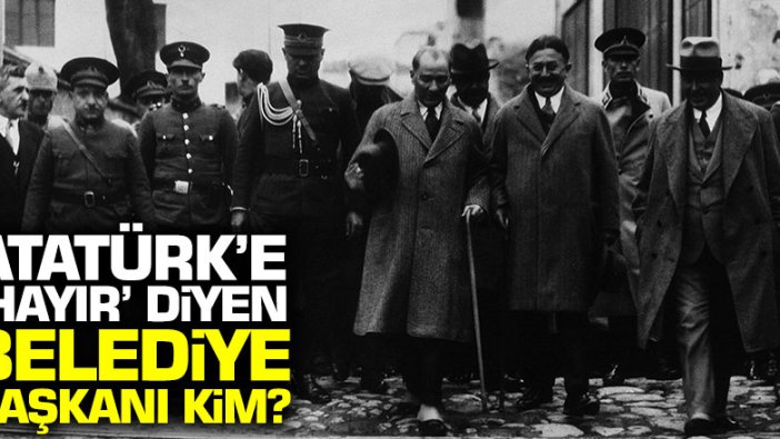 Sedat Ergin: Atatürk’e, ‘Hayır’ diyen belediye başkanı