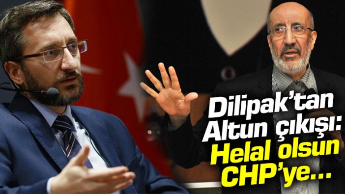 Abdurrahman Dilipak’tan Fahrettin Altun çıkışı: Helal olsun CHP’ye…