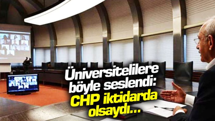 Kemal Kılıçdaroğlu üniversitelilere böyle seslendi: "CHP iktidarda olsaydı..."