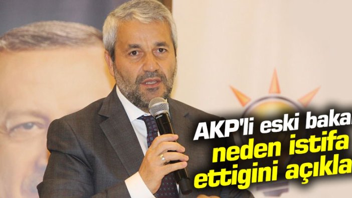 AKP'li eski bakan Nihat Ergün neden istifa ettiğini açıkladı