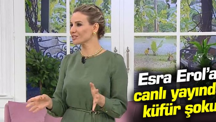 Esra Erol'a canlı yayında küfür şoku