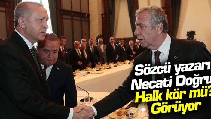 Sözcü yazarı Necati Doğru: "Halk kör mü? Görüyor..."