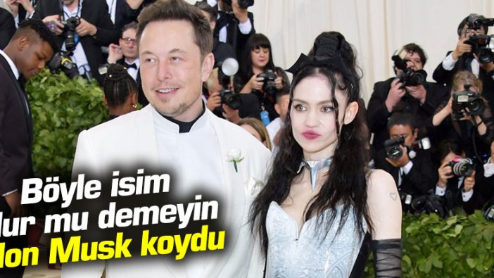 Böyle isim olur mu demeyin Elon Musk koydu