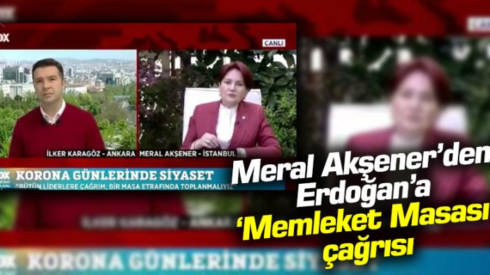 Meral Akşener'den Erdoğan'a 'Memleket Masası' çağrısı