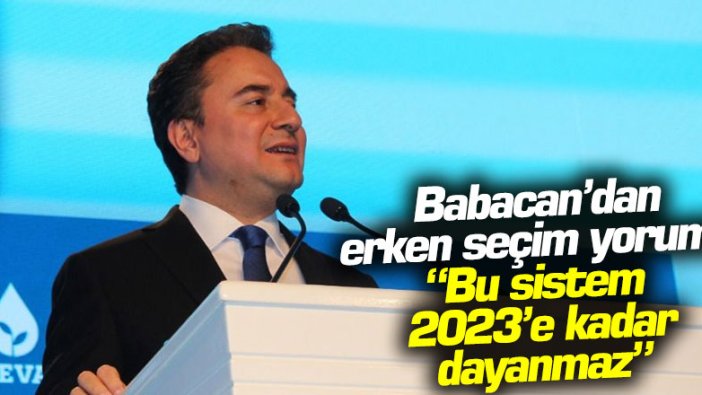 Babacan: "Bu sistem 2023'e kadar dayanmaz"