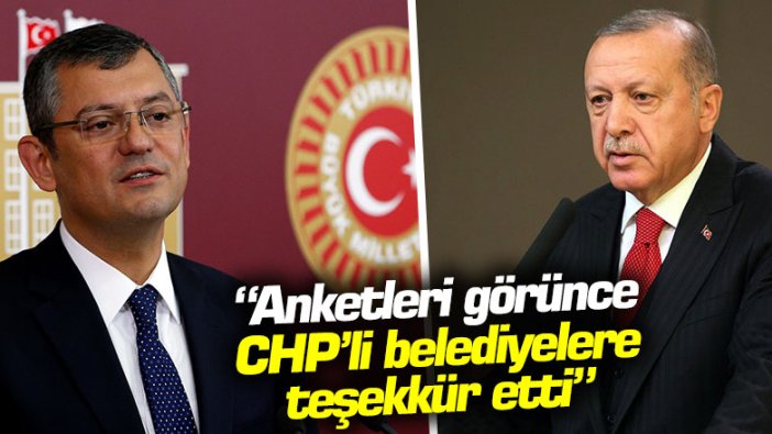 Özgür Özel'den Erdoğan'a: "Anketleri görünce CHP'li belediyelere teşekkür etti"