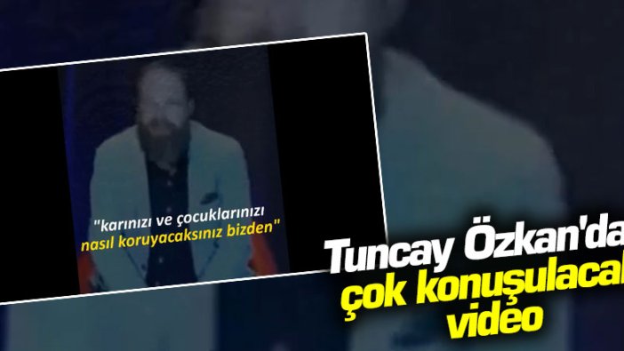 CHP'li Tuncay Özkan'dan çok konuşulacak video