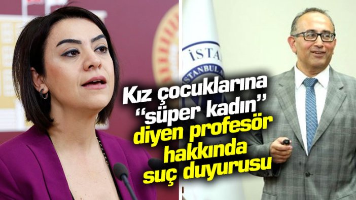 Kız çocukları için 'Süper kadın' diyen profesör hakkında suç duyurusu