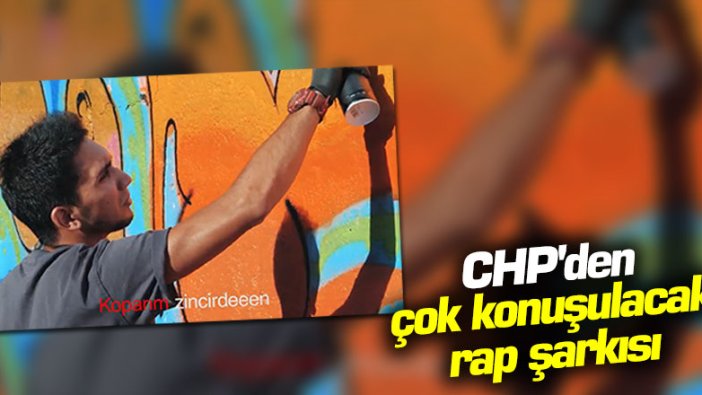 CHP'den çok konuşulacak rap şarkısı