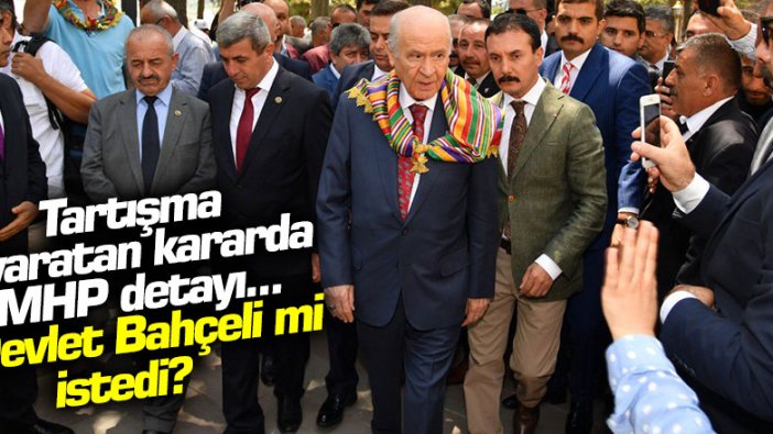 Tartışma yaratan kararda MHP detayı... Devlet Bahçeli mi istedi?