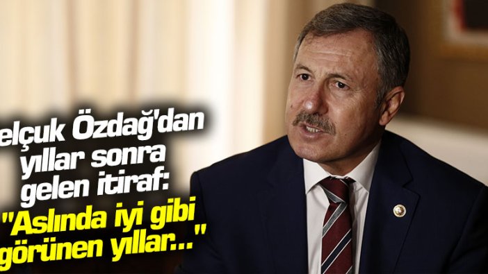 Selçuk Özdağ'dan yıllar sonra gelen itiraf: "Aslında iyi gibi görünen yıllar..."