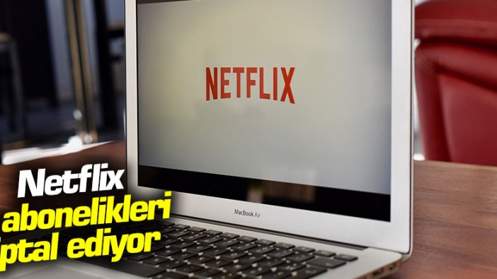 Netflix o abonelikleri iptal ediyor