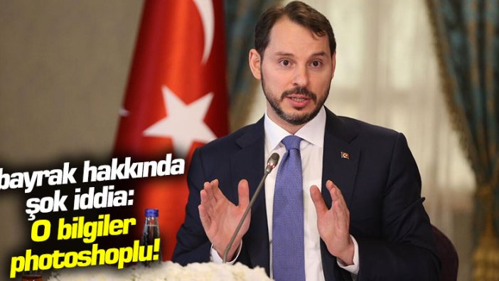 Albayrak hakkında şok iddia: O bilgiler photoshoplu!