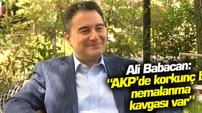 Ali Babacan: "AKP'de korkunç bir nemalanma kavgası var"