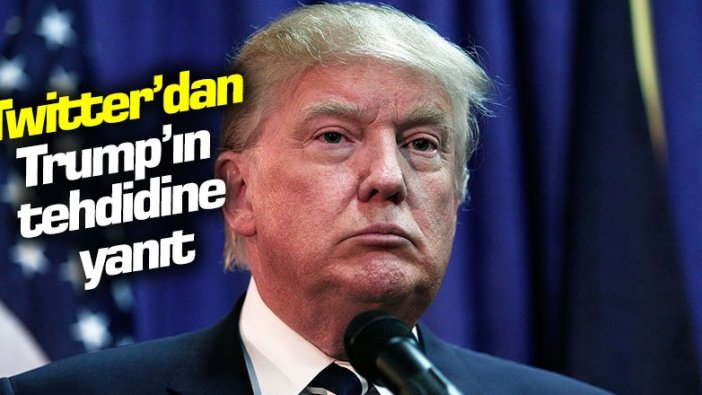 Twitter'dan Trump'ın tehdidine yanıt!