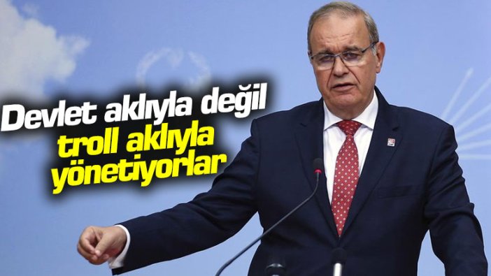 Devlet aklıyla değil troll aklıyla yönetiyorlar