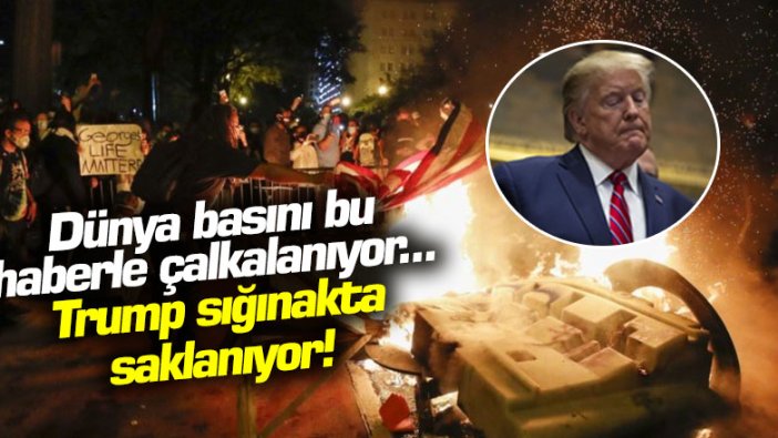 Dünya basını bu haberle çalkalanıyor... Trump sığınakta saklanıyor!