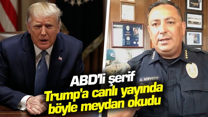 ABD'li şerif Trump'a canlı yayında böyle meydan okudu