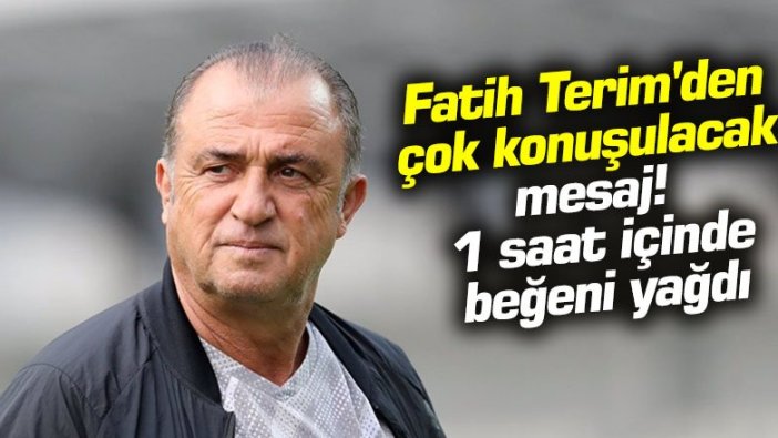 Fatih Terim'den çok konuşulacak mesaj! 1 saat içinde beğeni yağdı