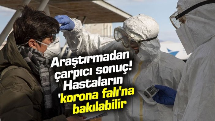 Araştırmadan  çarpıcı sonuç! Hastaların 'korona falı'na  bakılabilir