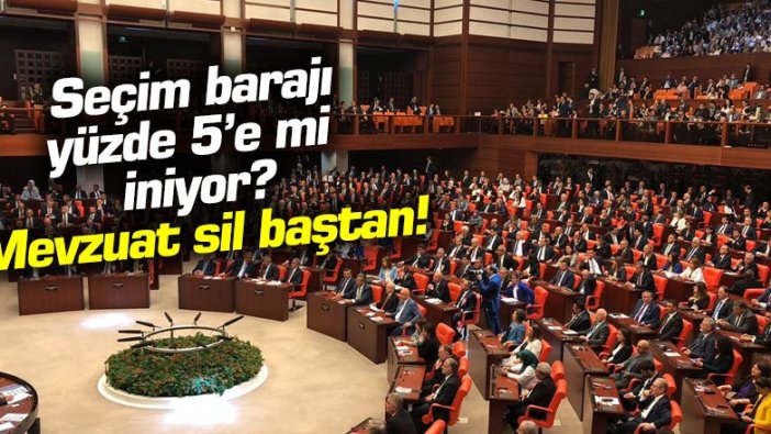 Seçim barajı yüzde 5’e mi  iniyor? Mevzuat sil baştan!