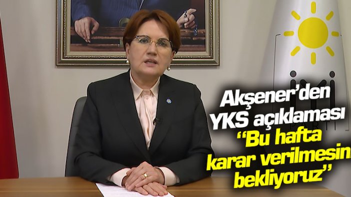 Meral Akşener'den YKS açıklaması: "Hukuk mücadelesi başlattık"