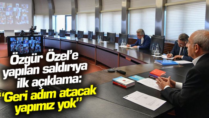 Özgür Özel'e yapılan saldırıya Kılıçdaroğlu'ndan ilk açıklama: "Geri adım atacak yapımız yok"