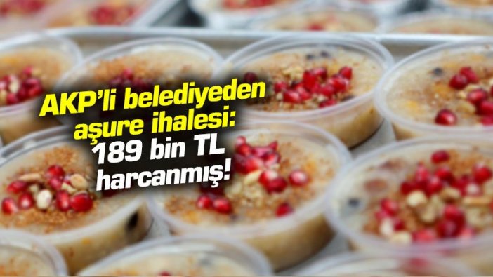 AKP’li belediyeden aşure ihalesi: 189 bin TL harcanmış!