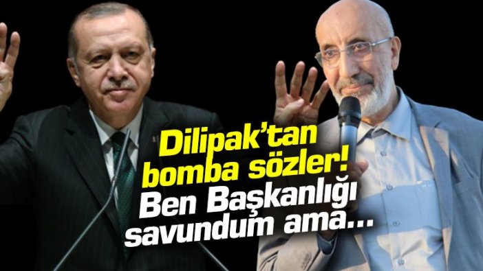 Dilipak'tan bomba sözler: Ben Başkanlığı savundum ama...