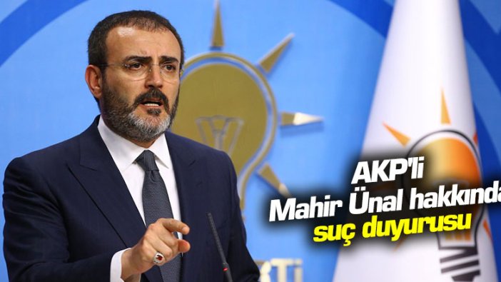 AKP'li Mahir Ünal hakkında suç duyurusu