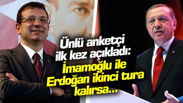 Ünlü araştırmacı son anket sonucunu açıkladı: İmamoğlu ile Erdoğan ikinci tura kalırsa...