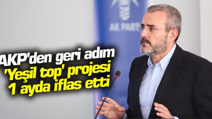 AKP'den geri adım: 'Yeşil top' projesi 1 ayda iflas etti