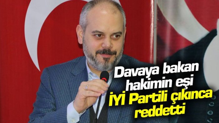 Davaya bakan hakimin eşi İYİ Partili çıkınca AKP'li eski bakan reddetti