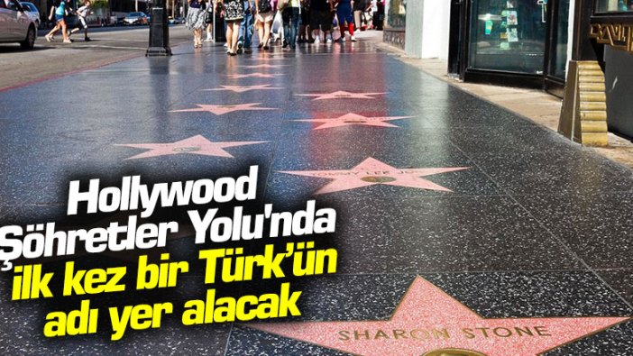 Hollywood Şöhretler Yolu'nda ilk kez bir Türk'ün adı yer alacak