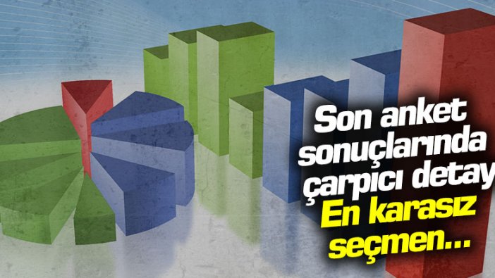 Son anket sonuçlarında çarpıcı detay: En karasız seçmen...